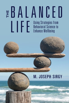 The Balanced Life : Using Strategies from Behavioral Science to Enhance Wellbeing by M.Joseph Sirgy - Paperback