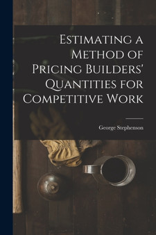 Estimating a Method of Pricing Builders' Quantities for Competitive Work by George Stephenson - Paperback
