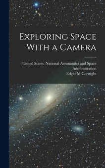 Exploring Space With a Camera by Edgar M Cortright - Hardback