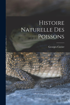 Histoire Naturelle des Poissons by Cuvier Georges - Paperback