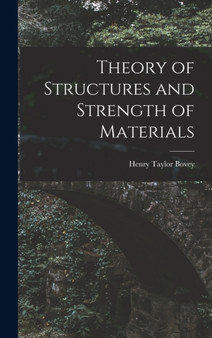 Theory of Structures and Strength of Materials by Henry Taylor Bovey - Hardback