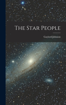 The Star People by Gaylord Johnson - Hardback