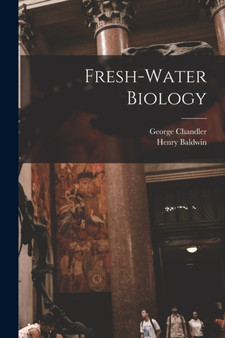 Fresh-water Biology by Henry Baldwin 1865-1945 Ward - Paperback