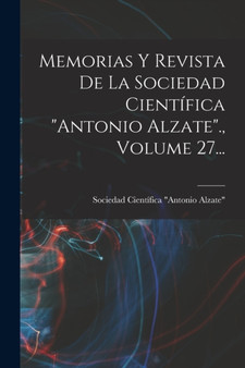 Memorias Y Revista De La Sociedad Cientifica "antonio Alzate"., Volume 27... by Sociedad Cientifica Antonio Alzate - Paperback