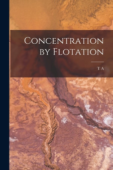 Concentration by Flotation by T A 1864- Rickard - Paperback