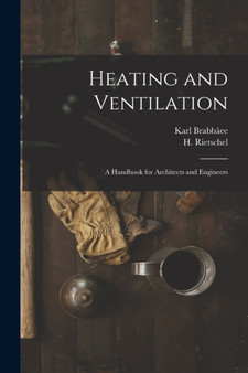 Heating and Ventilation; a Handbook for Architects and Engineers by H 1847-1914 Rietschel - Paperback