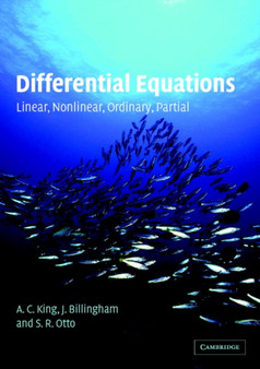 Differential Equations : Linear, Nonlinear, Ordinary, Partial by A.C. King - Paperback
