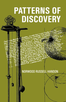 Patterns of Discovery: An Inquiry into the Conceptual Foundations of Science by Norwood Russell Hanson - Paperback