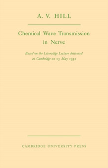 Chemical Wave Transmission in Nerve by A.V. Hill - Paperback