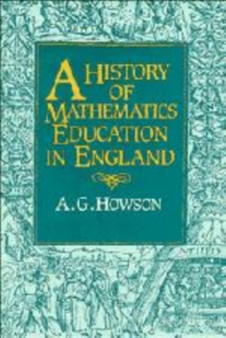 A History of Mathematics Education in England by Geoffrey Howson - Hardback