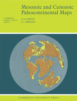 Mesozoic and Cenozoic Paleocontinental Maps by A.G. Smith - Paperback