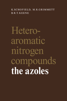 Heteroaromatic Nitrogen Compounds : The Azoles by K. Schofield - Paperback