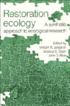 Restoration Ecology : A Synthetic Approach to Ecological Research by William R. Jordan - Hardback