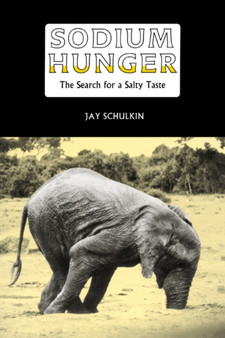 Sodium Hunger : The Search for a Salty Taste by Jay Schulkin - Hardback