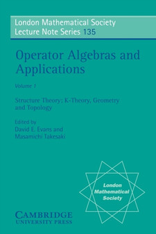 Operator Algebras and Applications: Volume 1, Structure Theory; K-theory, Geometry and Topology by David E. Evans - Paperback