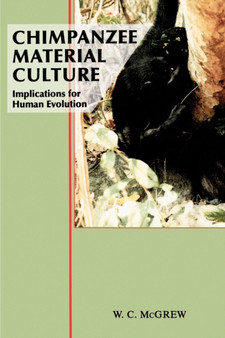 Chimpanzee Material Culture : Implications for Human Evolution by William C. McGrew - Paperback