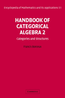 Handbook of Categorical Algebra: Volume 2, Categories and Structures by Francis Borceux - Hardback