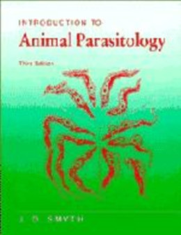 Introduction to Animal Parasitology by J.D. Smyth - Hardback