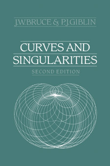 Curves and Singularities : A Geometrical Introduction to Singularity Theory by J.W. Bruce - Paperback