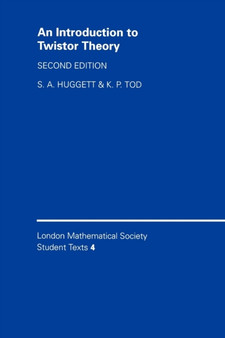 An Introduction to Twistor Theory by S.A. Huggett - Paperback