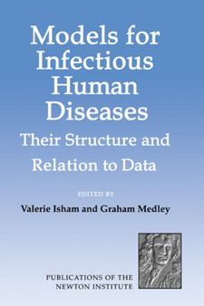 Models for Infectious Human Diseases : Their Structure and Relation to Data by Valerie Isham - Hardback