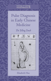 Pulse Diagnosis in Early Chinese Medicine : The Telling Touch by Elisabeth Hsu - Hardback