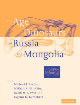 The Age of Dinosaurs in Russia and Mongolia by Michael J. Benton - Paperback