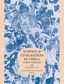 Science and Civilisation in China, Part 13, Mining by Peter J. Golas - Hardback