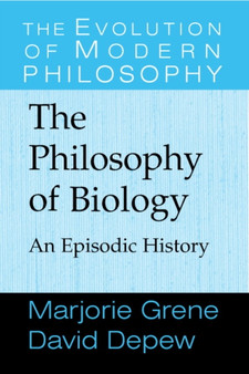 The Philosophy of Biology : An Episodic History by Marjorie Grene - Paperback