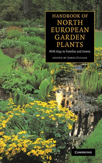 Handbook of North European Garden Plants : With Keys to Families and Genera by James Cullen - Hardback