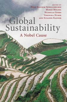 Global Sustainability : A Nobel Cause by Hans Joachim Schellnhuber - Hardback