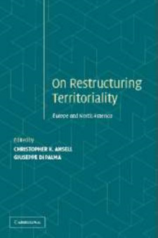 Restructuring Territoriality : Europe and the United States Compared by Christopher K. Ansell - Hardback