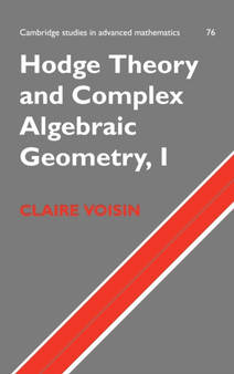Hodge Theory and Complex Algebraic Geometry I: Volume 1 by Claire Voisin - Hardback