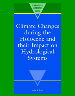 Climate Changes during the Holocene and their Impact on Hydrological Systems by Arie S. Issar - Hardback