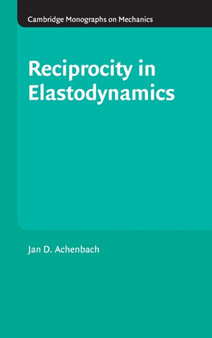 Reciprocity in Elastodynamics by J.D. Achenbach - Hardback