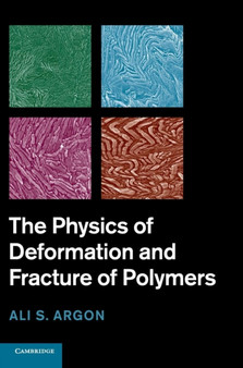 The Physics of Deformation and Fracture of Polymers by A.S. Argon - Hardback