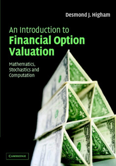 An Introduction to Financial Option Valuation : Mathematics, Stochastics and Computation by Desmond Higham - Hardback