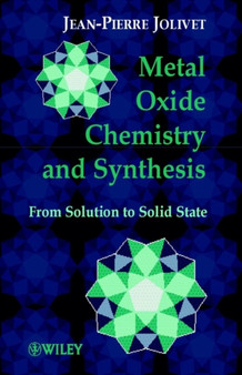 Metal Oxide Chemistry and Synthesis : From Solution to Solid State by Jean-Pierre Jolivet - Hardback