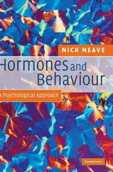 Hormones and Behaviour : A Psychological Approach by Nick Neave - Hardback