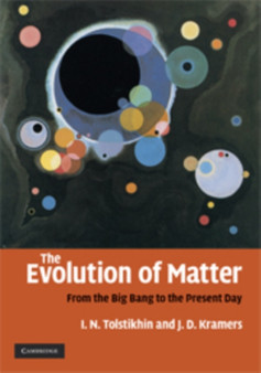 The Evolution of Matter : From the Big Bang to the Present Day by Igor Tolstikhin - Hardback