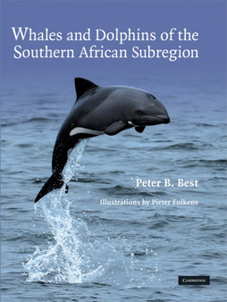 Whales and Dolphins of the Southern African Subregion by Peter B. Best - Hardback