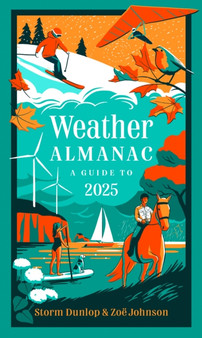 Weather Almanac 2025 : The Perfect Gift for Nature Lovers and Weather Watchers by Storm Dunlop - Hardback