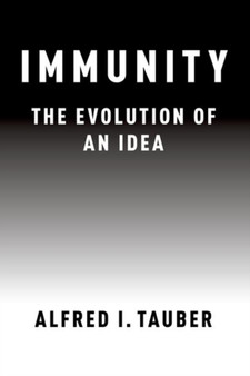 Immunity : The Evolution of an Idea by Alfred I. Tauber - Paperback