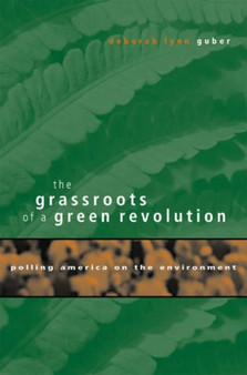 The Grassroots of a Green Revolution : Polling America on the Environment by Deborah Lynn Guber - Paperback