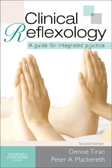 Clinical Reflexology : A Guide for Integrated Practice by Denise Tiran - Paperback