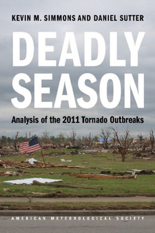 Deadly Season - Analysis of the 2011 Tornado Outbreaks by Kevin M. Simmons - Paperback