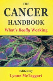 The Cancer Handbook: What's Really Working : What'S Really Working by Lynne McTaggart - Paperback
