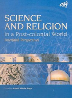 Science and Religion in a Postcolonial World : Interfaith Perspectives by Zainal Abidin Bagir - Paperback