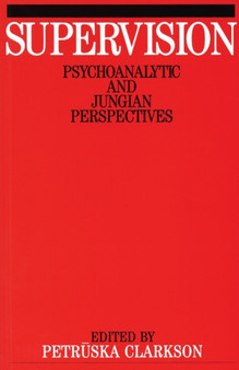 Supervision : Psychoanalytic and Jungain Perspective by Petruska Clarkson - Paperback