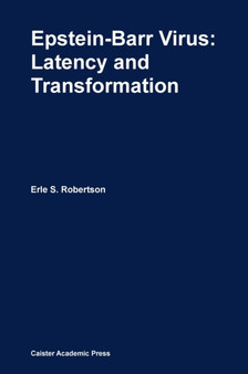Epstein-Barr Virus : Latency and Transformation by Erle S. Robertson - Hardback